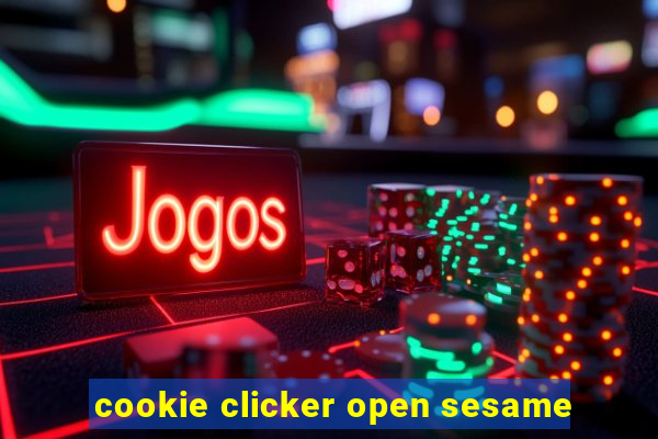 cookie clicker open sesame